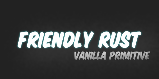 Friendly Rust #2 – Vanilla Primitive
