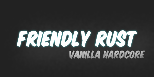 Friendly Rust #3 – Vanilla Hardcore